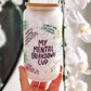 My Mental breakdown 16oz Tumbler