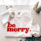 Be Merry Sweatshirt-Puff Print